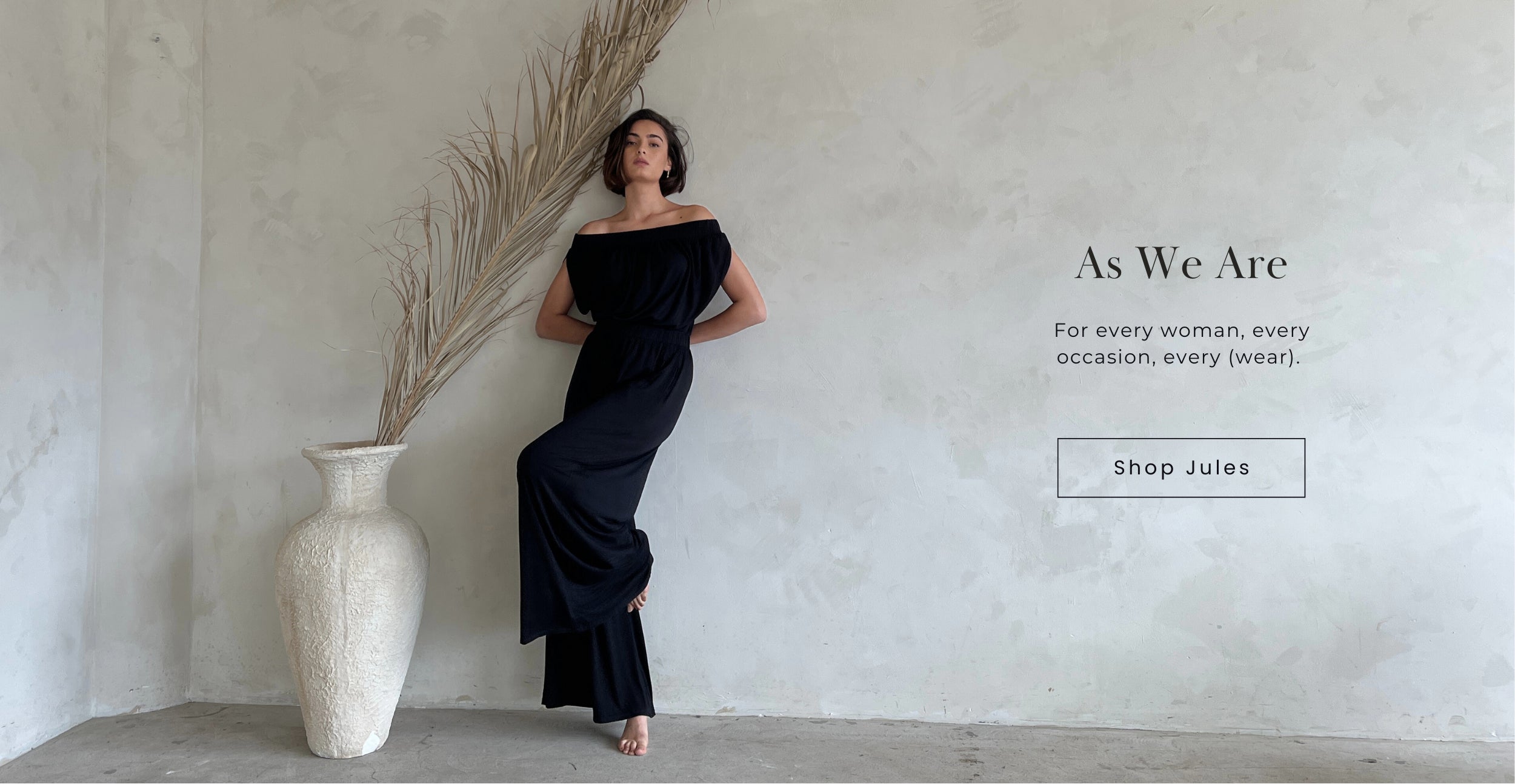 As We Are - For every woman, every occasion, every (wear). Shop Jules